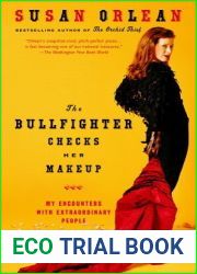 The Bullfighter Checks Her Makeup: My Encounters With Extraordinary People