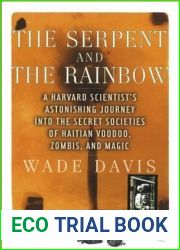 The Serpent and the Rainbow: A Harvard Scientist|s Astonishing Journey into the Secret Societies of Haitian Voodoo, Zombis, and Magic