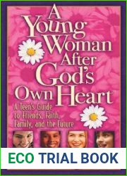 A Young Woman After God|s Own Heart: A Teen|s Guide to Friends, Faith, Family, and the Future