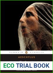 The Oresteia: Agamemnon, The Libation Bearers, The Eumenides