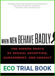 When Men Behave Badly: The Hidden Roots of Sexual Deception, Harassment, and Assault