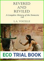 Revered and Reviled: A Complete History of the Domestic Cat
