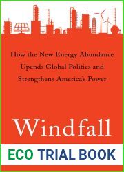 Windfall: How the New Energy Abundance Upends Global Politics and Strengthens America|s Power