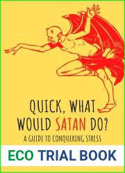 Quick, What Would Satan Do?: A Guide to Conquering Stress