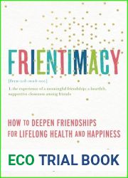 Frientimacy: How to Deepen Friendships for Lifelong Health and Happiness