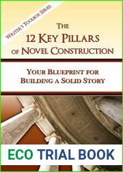 The 12 Key Pillars of Novel Construction: Your Blueprint for Building a Strong Story (The Writer|s Toolbox Series)