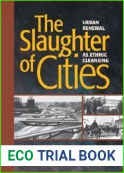 The Slaughter of Cities: Urban Renewal as Ethnic Cleansing