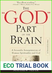 The and quot;God and quot; Part of the Brain: A Scientific Interpretation of Human Spirituality and God