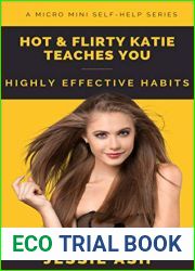 Hot and Flirty Katie Teaches You Highly Effective Habits: A Micro Mini Self-Help Series (Micro Mini Series)