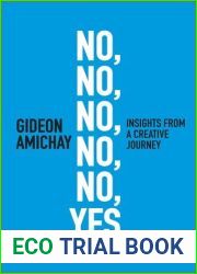 No, No, No, No, No, Yes. Insights From a Creative Journey