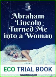Abraham Lincoln Turned Me into a Woman (Gender Bender Tales)