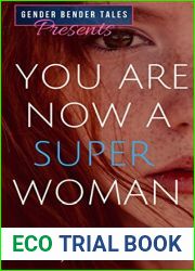Gender Bender Tales Presents: You Are Now a Super Woman