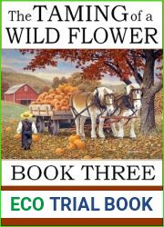 The Taming of a Wild Flower: Book Three (Little Wild Flower #3)