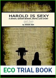 Harold Is Sexy - Part 2: A Jewish, Gender Bender, Erotic, Love Story