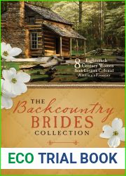 The Backcountry Brides Collection: Eight 18th Century Women Seek Love on Colonial America|s Frontier