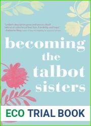 Becoming the Talbot Sisters: A Novel of Two Sisters and the Courage That Unites Them