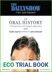 The Daily Show (The Audiobook): An Oral History as Told by Jon Stewart, the Correspondents, Staff and Guests