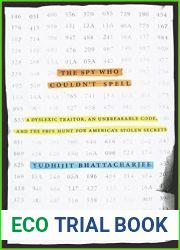 The Spy Who Couldn|t Spell: A Dyslexic Traitor, an Unbreakable Code, and the FBI|s Hunt for America|s Stolen Secrets