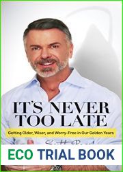 It|s Never Too Late: Getting Older, Wiser, and Worry Free in Our Golden Years
