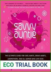 The Savvy Auntie: The Ultimate Guide for Cool Aunts, Great-Aunts, Godmothers, and All Women Who Love Kids