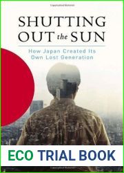 Shutting Out the Sun: How Japan Created Its Own Lost Generation