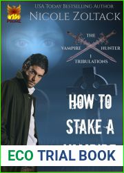 How to Stake a Vampire (The Vampire Hunter Tribulations Book 1)