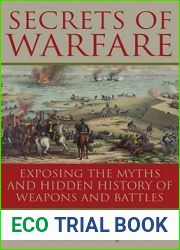 Secrets of Warfare: Exposing the Myths and Hidden History of Weapons and Battles