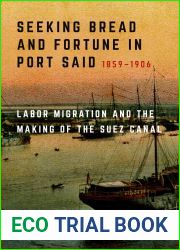 Seeking Bread and Fortune in Port Said: Labor Migration and the Making of the Suez Canal, 1859-1906