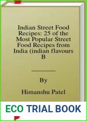 Indian Street Food Recipes: 25 of the Most Popular Street Food Recipes from India (indian flavours Book 1)