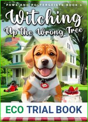 Witching up the Wrong Tree: A Cozy Canine Caper (Paws and Poltergeists Book 1)