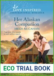 Her Alaskan Companion: An Uplifting Inspirational Romance (K-9 Companions, 15)