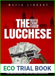The Lucchese Mafia Crime Family: The Complete History of a New York Criminal Organization (Five Families) (The Five Families)