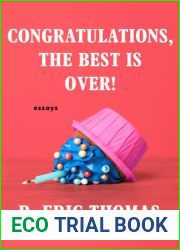 Congratulations, the Best is Over!