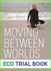 Moving Between Worlds: A Guide to Embodied Living and Communicating
