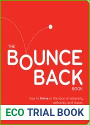 The Bounce Back Book: How to Thrive in the Face of Adversity, Setbacks, and Losses