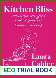Kitchen Bliss: Musings on Food and Happiness (With Recipes)