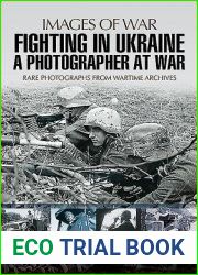 Fighting in Ukraine: A Photographer at War (Images of War)