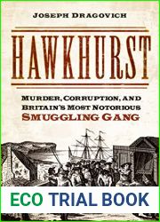 Hawkhurst: Murder, Corruption, and Britain|s Most Notorious Smuggling Gang
