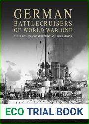 German Battlecruisers of World War One: Their Design, Construction and Operations