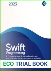 Swift Programming: A Comprehensive Guide for Developing Fast, Safe, and Efficient iOS, macOS, watchOS, and tvOS Applications Using the Swift Language