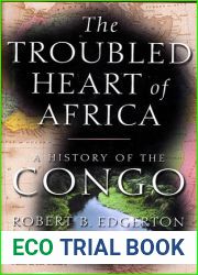 The Troubled Heart of Africa: A History of the Congo