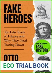 Fake Heroes: Ten False Icons and How they Altered the Course of History