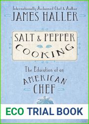 Salt and Pepper Cooking: The Education of an American Chef