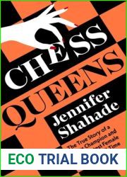 Chess Queens: The True Story of a Chess Champion and the Greatest Female Players of All Time