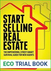 Start Selling Real Estate: The Empowering, Street-Smart Survival Guide for New Agents