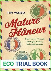 Mature Flaneur: Slow Travel Through Portugal, France, Italy and Norway