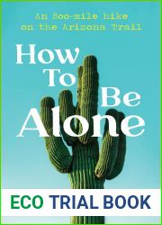 How To Be Alone: an 800-mile hike on the Arizona Trail