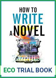 How To Write A Novel: From Idea to Book (Books for Writers 14)