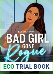 Bad Girl Gone Rogue: A Passionate and Funny Enemies to Lovers Story