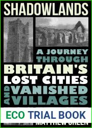 Shadowlands: A Journey Through Britain|s Lost Cities and Vanished Villages